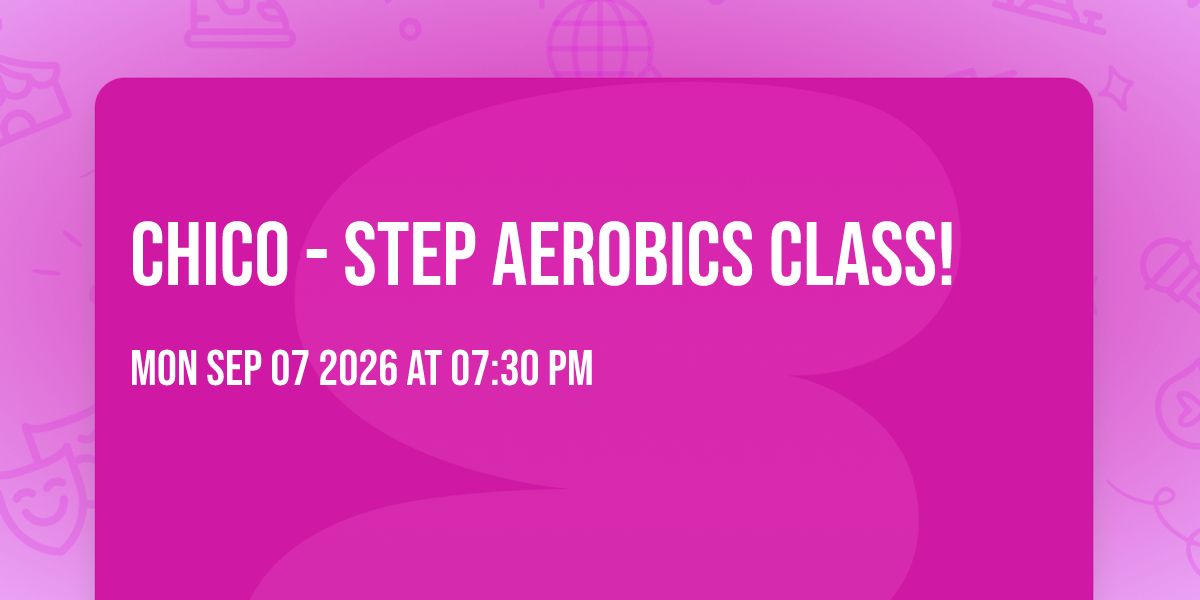 Chico - Step Aerobics Class!